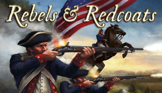 Rebels & Redcoats on Steam