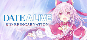 DATE A LIVE: Rio Reincarnation