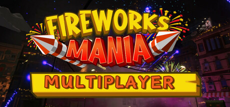 Fireworks Mania - An Explosive Simulator Cover Image