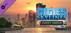 Cities: Skylines - Sunset Harbor