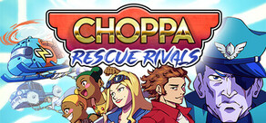 Choppa: Rescue Rivals