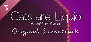 Cats are Liquid - A Better Place - Original Soundtrack