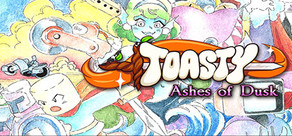 Toasty: Ashes of Dusk