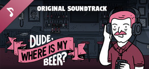 Dude, Where Is My Beer? Soundtrack