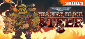 Warhammer 40,000: Shootas, Blood & Teef