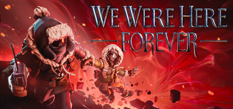 We Were Here Forever