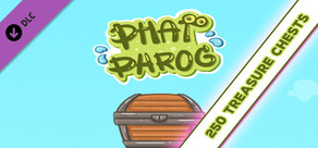 PHAT PHROG - 250 TREASURE CHESTS