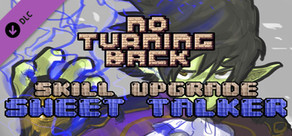 No Turning Back - Skill Upgrade - Sweet Talker
