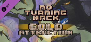 No Turning Back - Skill Upgrade - Gold Attraction