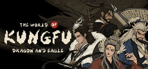 The World of Kungfu: Dragon and Eagle