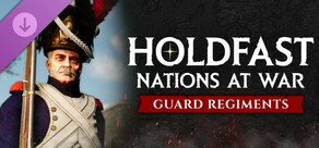 Holdfast: Nations At War - Regiments of the Guard