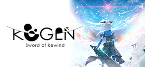 KOGEN: Sword of Rewind