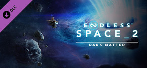 ENDLESS™ Space 2 - Dark Matter