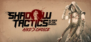 Shadow Tactics: Aiko's Choice