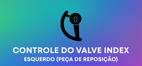 Controle Esquerdo do Valve Index® (peça de reposição)