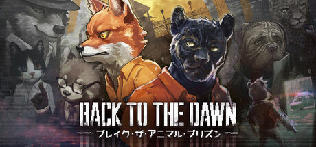 Back to the Dawn ~ブレイク･ザ･アニマル･プリズン~ 