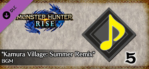 MONSTER HUNTER RISE - "Kamura Village: Summer Remix" -BGM-kappale