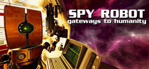 Spy Robot: Gateways To Humanity