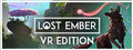 LOST EMBER - VR Edition