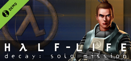 Half-Life Decay: Solo Mission DEMO (App 1889470) · SteamDB