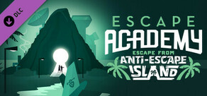 Escape Academy: Escape From Anti-Escape Island