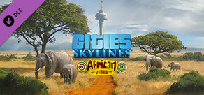 Cities: Skylines - African Vibes