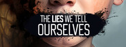 The Lies We Tell Ourselves