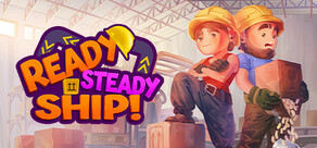 Ready, Steady, Ship!