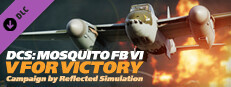 DCS: Mosquito FB IV - V for Victory Campaign Reflected Simulations