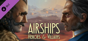 Airships: Heroes and Villains