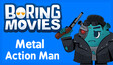 Boring Movies - Metal Action Man Frame Grabs 2