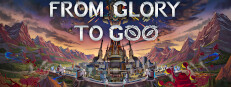 From Glory To Goo в Steam