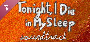 Tonight, I Die in My Sleep Soundtrack