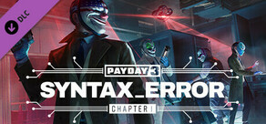 PAYDAY 3: Chapter 1 - Syntax Error