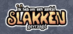 Ik heb om een aantal slakken gevraagd