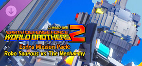 EARTH DEFENSE FORCE: WORLD BROTHERS 2 - Extra Mission Pack: Robo Saurous vs The Mecharmy