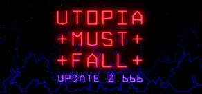 Utopia Must Fall