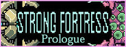 STRONG FORTRESS:Prologue