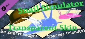 Snail Simulator: Transparent Skin - Be See-through! - Impress friend(s)