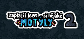 Zaplatil jsem si nějaké motýly 2