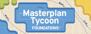 Masterplan Tycoon: Foundations