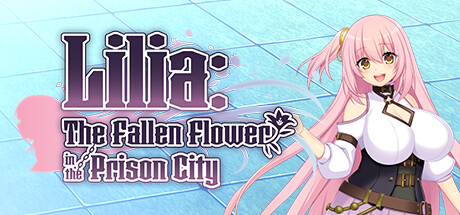 Lilia: The Fallen Flower in the Prison City