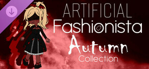 Artificial Fashionista - Autumn Collection