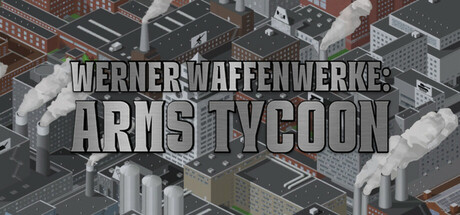 Werner Waffenwerke: Arms Tycoon Cover Image