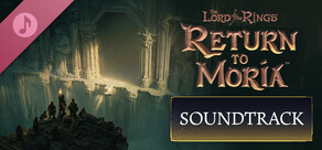 The Lord of the Rings: Return to Moria™ Soundtrack