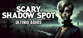 Scary Shadow Spot - Último Adiós