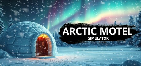 《北极汽车旅馆模拟器 Arctic Motel Simulator》v1.0.5-官中简体|容量18GB