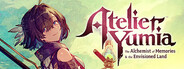 Atelier Yumia: The Alchemist of Memories & the Envisioned Land