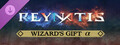 REYNATIS - Wizard's Gift α