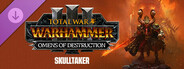 Total War: WARHAMMER III - Skulltaker – Omens of Destruction